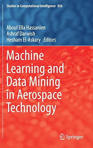 Machine Learning and Data Mining in Aerospace Technology (Studies in Computational Intelligence, 836, Band 836)