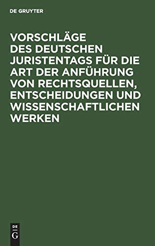 Vorschläge des Deutschen Juristentags für die Art der Anführung von Rechtsquellen, Entscheidungen und wissenschaftlichen Werken