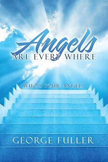 Angels Are Every Where: Who’s Your Angel?