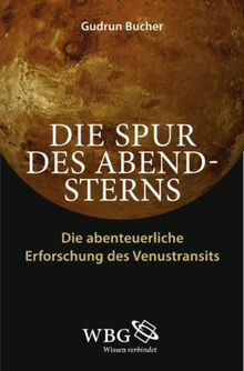 Die Spur des Abendsterns: Die abenteuerliche Erforschung des Venustransits