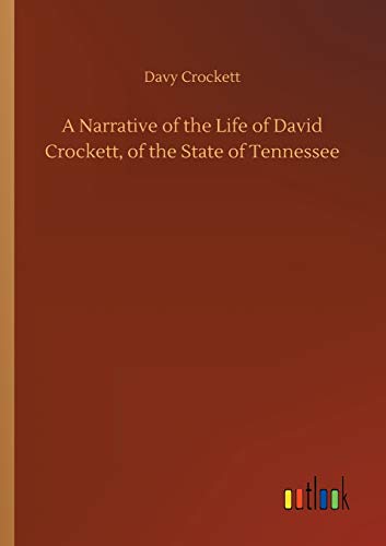 A Narrative of the Life of David Crockett, of the State of Tennessee