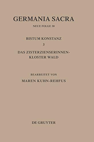 Germania Sacra, Neue Folge, Bd.30, Die Bistümer der Kirchenprovinz Mainz. Das Bistum Konstanz: Das Zisterzienserinnenkloster Wald