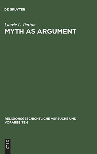Myth as Argument: The Brhaddevata as Canonical Commentary (Religionsgeschichtliche Versuche und Vorarbeiten, 41, Band 41)