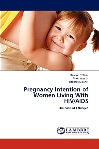 Pregnancy Intention of Women Living With HIV/AIDS: The case of Ethiopia
