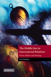 The Middle East in International Relations: Power, Politics and Ideology (The Contemporary Middle East)