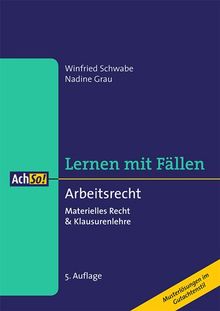 Arbeitsrecht: Materielles Recht & Klausurenlehre. Musterlösungen im Gutachtenstil. Lernen mit Fällen