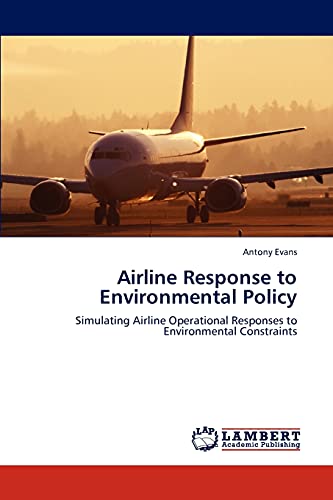 Airline Response to Environmental Policy: Simulating Airline Operational Responses to Environmental Constraints