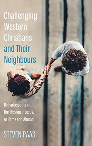 Challenging Western Christians and Their Neighbours: Be Participants in the Mission of Jesus, at Home and Abroad