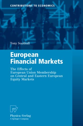 European Financial Markets: The Effects of European Union Membership on Central and Eastern European Equity Markets (Contributions to Economics)