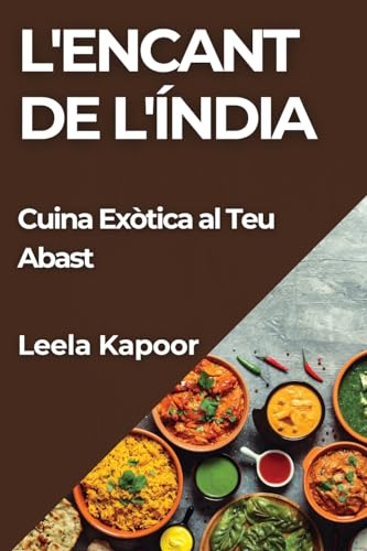 L'Encant de l'Índia: Cuina Exòtica al Teu Abast