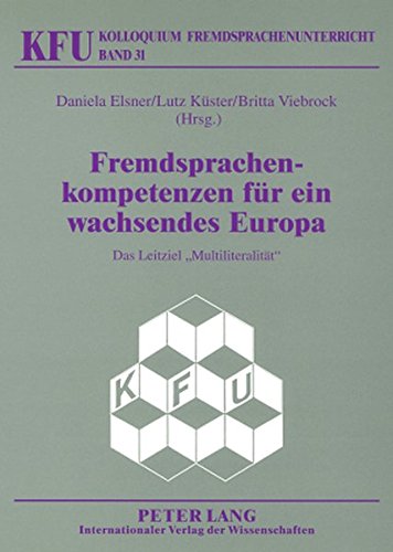 Fremdsprachenkompetenzen für ein wachsendes Europa: Das Leitziel «Multiliteralität» (Kolloquium Fremdsprachenunterricht)