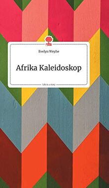 Afrika Kaleidoskop. Life is a Story - story.one