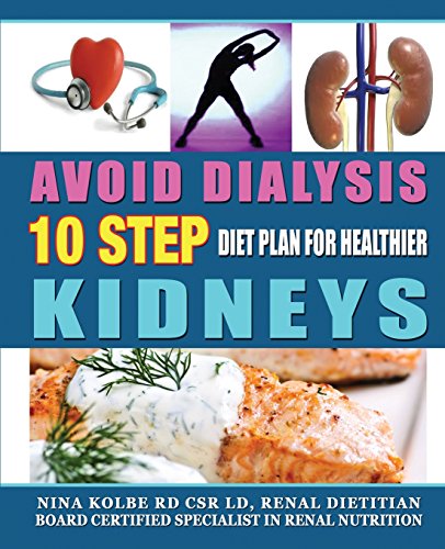 Kolbe, Nina M. Avoid Dialysis, 10 Step Diet Plan For Healthier Kidneys