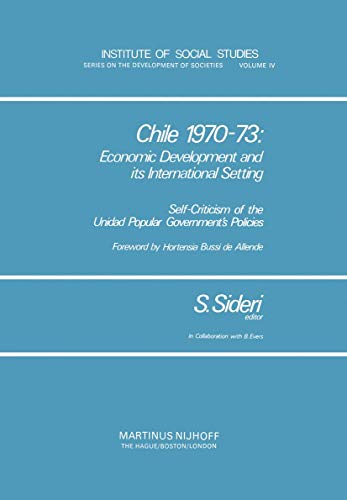 Chile 1970–73: Economic Development and Its International Setting: Self Criticism of the Unidad Popular Government’s Policies (Institute of Social Studies Series on Development of Societies, Band 4)