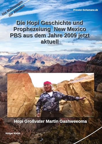 Die Hopi Geschichte und Prophezeiung New Mexico PBS aus dem Jahre 2009 jetzt aktuell (Hopi Prophezeiungen)