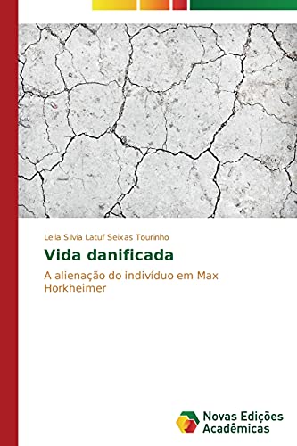 Vida danificada: A alienação do indivíduo em Max Horkheimer
