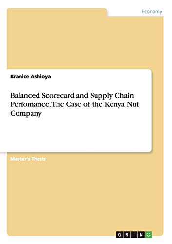 Balanced Scorecard and Supply Chain Perfomance. The Case of the Kenya Nut Company