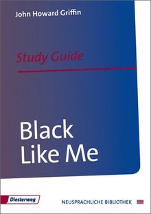 Black Like Me: Study Guide: Study Guide and Resources (Diesterwegs Neusprachliche Bibliothek - Englische Abteilung, Band 142)