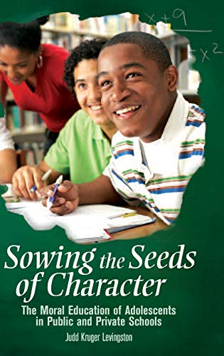 Sowing the Seeds of Character: The Moral Education of Adolescents in Public and Private Schools (Educate US)