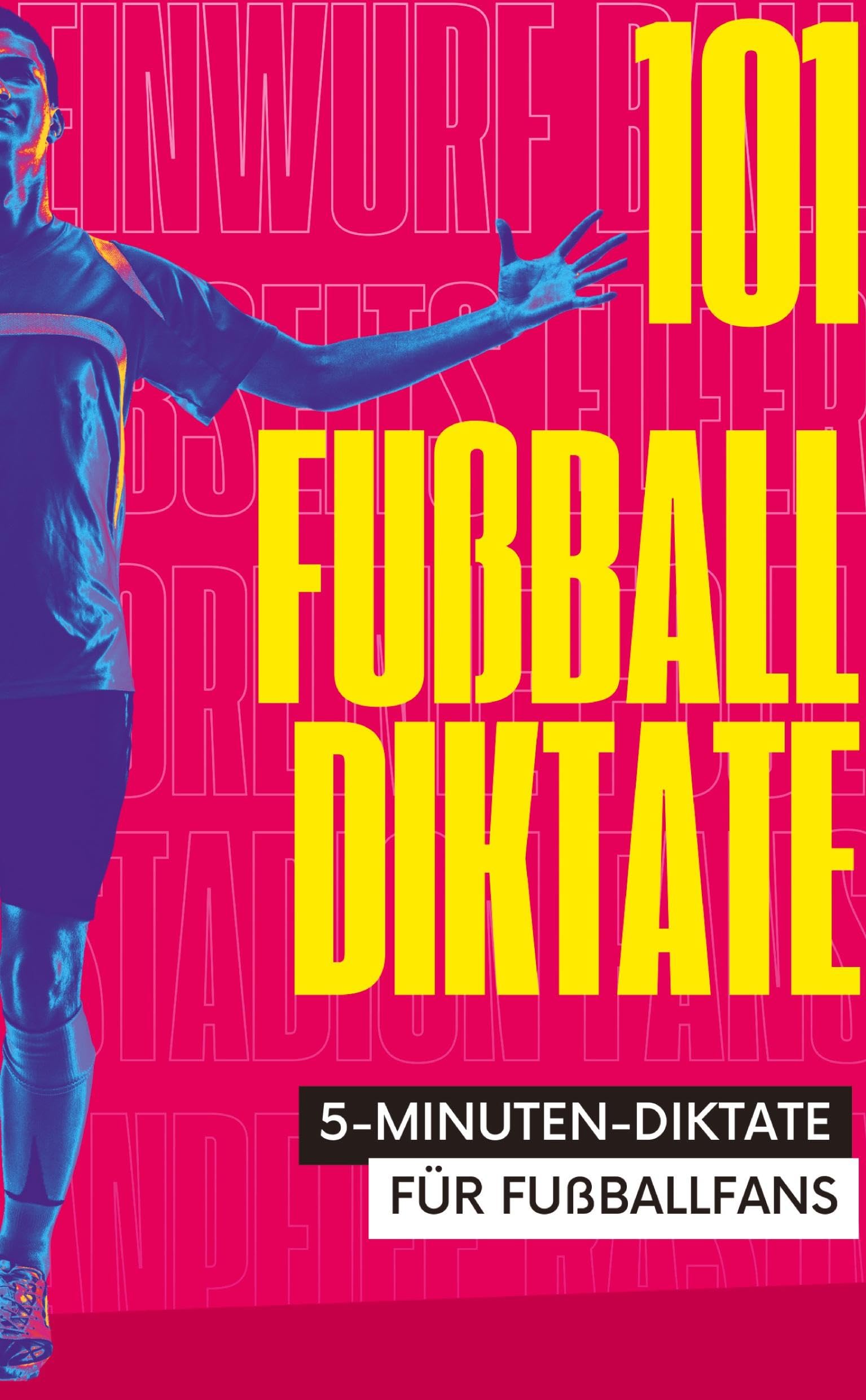 101 Fünf-Minuten-Diktate für Fußballfans: Diktate für die 3., 4. und 5. Klasse - Grundschule, Hauptschule, Realschule und Gymnasium