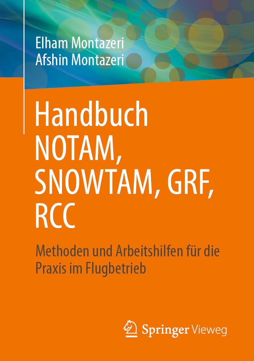 Handbuch NOTAM, SNOWTAM, GRF, RCC: Methoden und Arbeitshilfen für die Praxis im Flugbetrieb