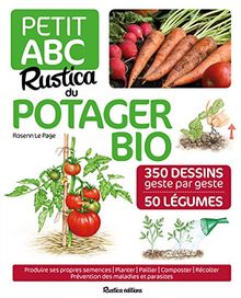 Petit abc Rustica du potager bio : 350 dessins geste par geste, 50 légumes