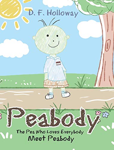 Peabody: The Pea Who Loves Everybody: Meet Peabody