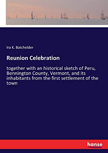 Reunion Celebration: together with an historical sketch of Peru, Bennington County, Vermont, and its inhabitants from the first settlement of the town