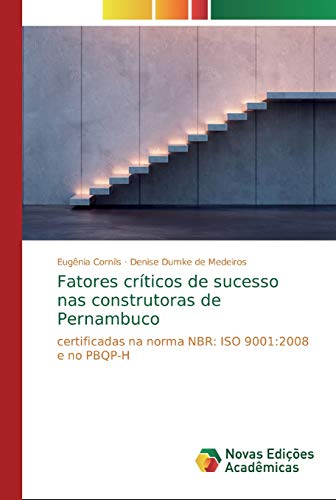 Fatores críticos de sucesso nas construtoras de Pernambuco: certificadas na norma NBR: ISO 9001:2008 e no PBQP-H