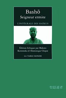 Seigneur ermite : l'intégrale des haïkus