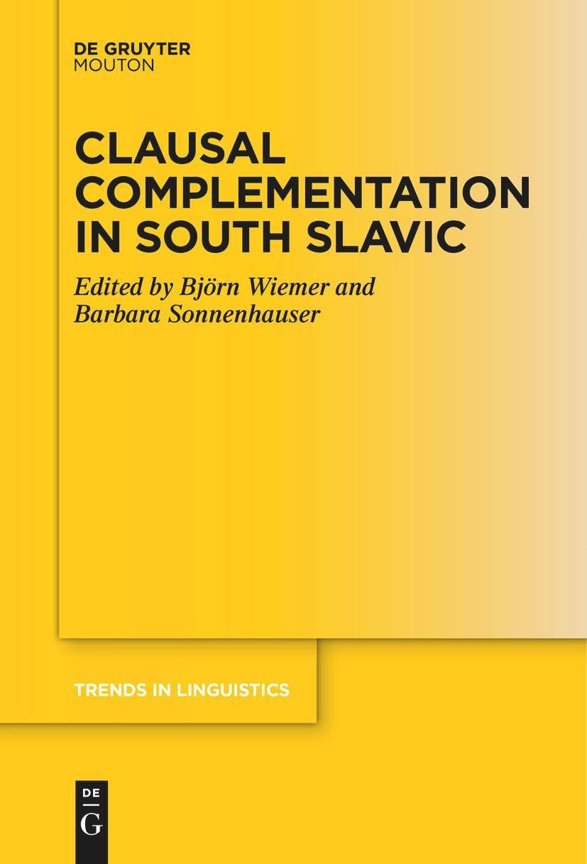 Clausal Complementation in South Slavic (Trends in Linguistics. Studies and Monographs [TiLSM], 361)
