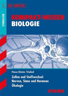 Kompakt-Wissen Gymnasium / Zellen und Stoffwechsel · Nerven, Sinne und Hormone · Ökologie: G8-Abitur: Für alle Bundesländer. G8-Abitur. Zellen und Stoffwechsel. Nerven, Sinne und Hormone. Ökologie