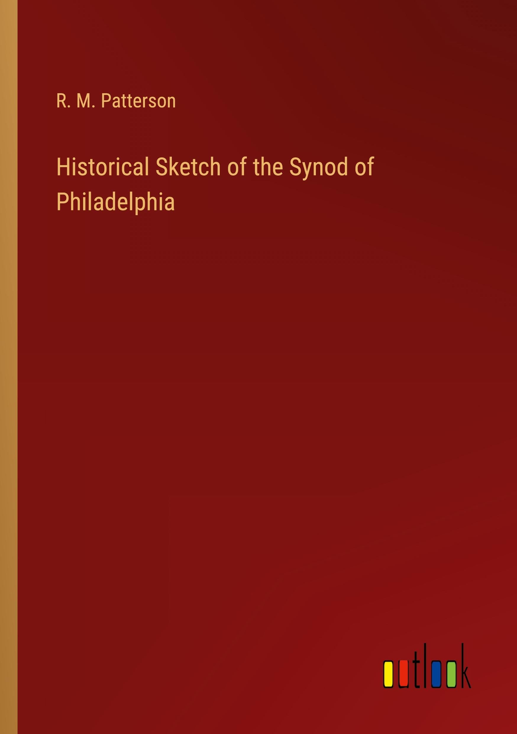 Historical Sketch of the Synod of Philadelphia