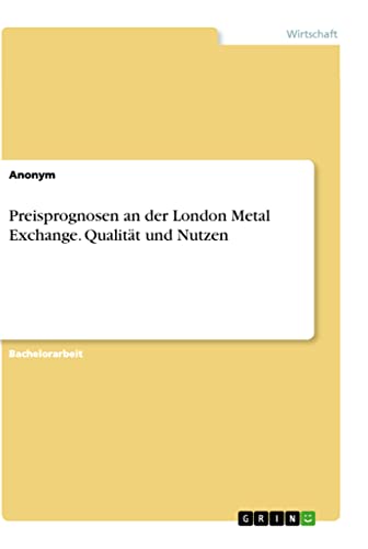Preisprognosen an der London Metal Exchange. Qualität und Nutzen