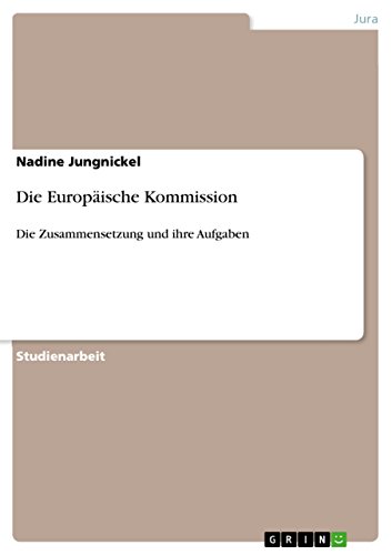 Die Europäische Kommission: Die Zusammensetzung und ihre Aufgaben