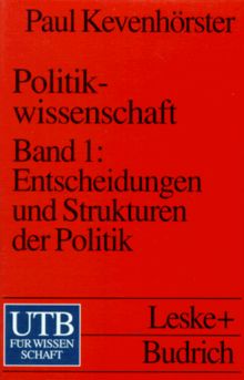 Politikwissenschaft 1. Entscheidungen und Strukturen in der Politik.