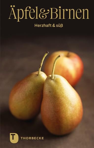 Äpfel & Birnen – herzhaft & süß (Thorbeckes Kleine Schätze)