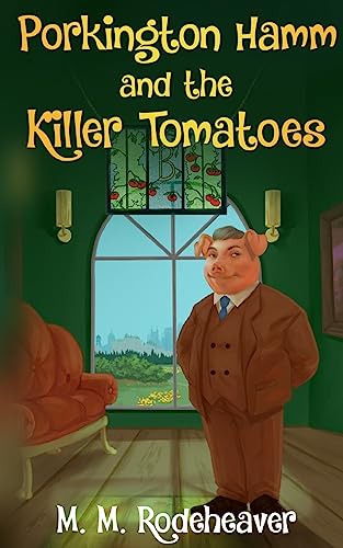 Porkington Hamm and the Killer Tomatoes (Porkington's World, Band 6)