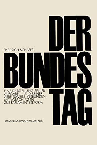 Der Bundestag (German Edition): Eine Darstellung seiner Aufgaben und seiner Arbeitsweise, verbunden mit Vorschlägen zur Parlamentsreform (Demokratie und Frieden, 4, Band 4)