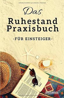 Das Ruhestand Praxisbuch: Für die beste Zeit deines Lebens (Standard-Version)