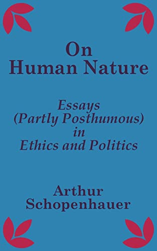 On Human Nature: Essays (Partly Posthumous) in Ethics and Politics