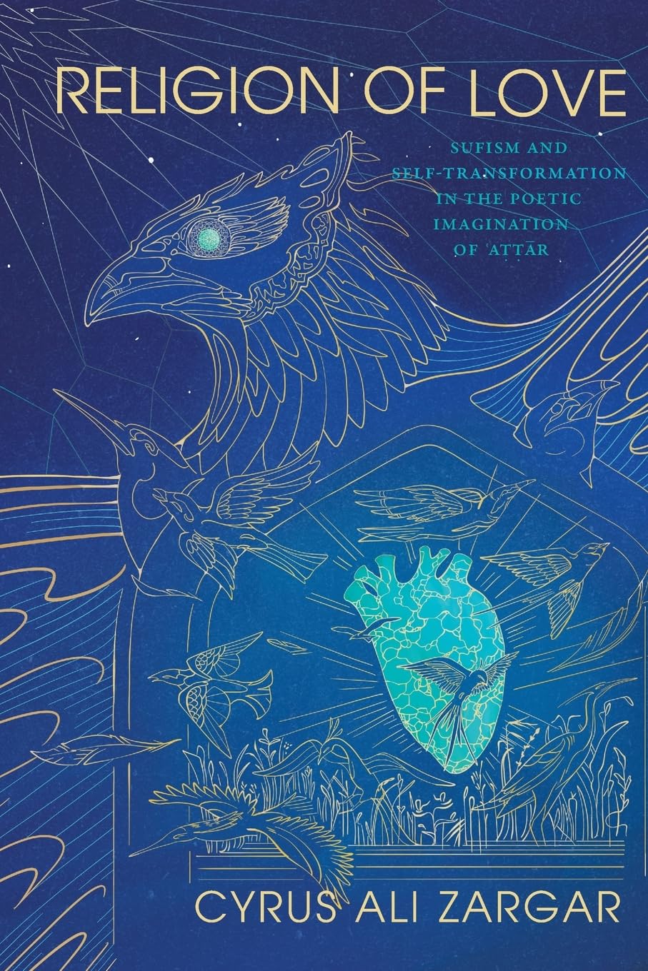 Religion of Love: Sufism and Self-Transformation in the Poetic Imagination of ¿Attar (Suny Islam)