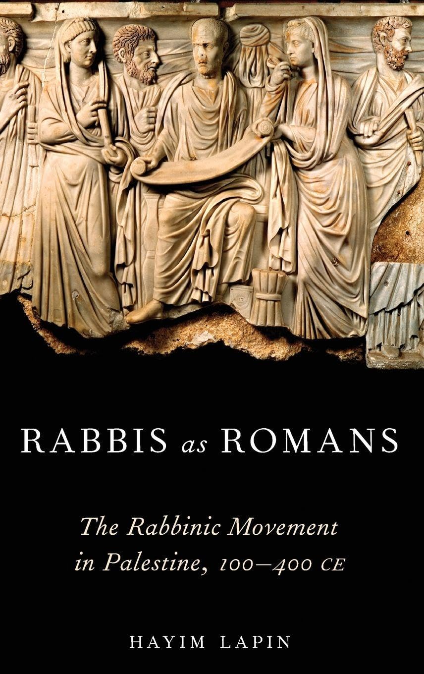 Rabbis as Romans: The Rabbinic Movement in Palestine, 100-400 Ce