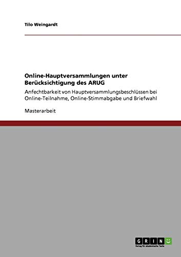 Online-Hauptversammlungen unter Berücksichtigung des ARUG: Anfechtbarkeit von Hauptversammlungsbeschlüssen bei Online-Teilnahme, Online-Stimmabgabe und Briefwahl