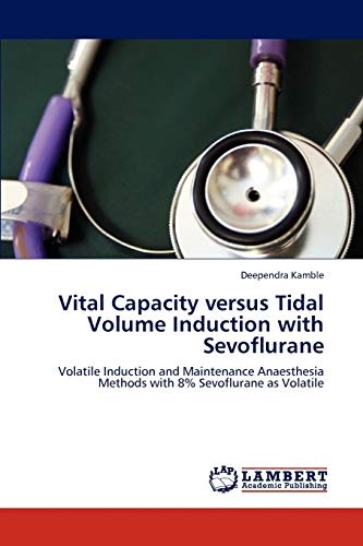 Vital Capacity versus Tidal Volume Induction with Sevoflurane: Volatile Induction and Maintenance Anaesthesia Methods with 8% Sevoflurane as Volatile