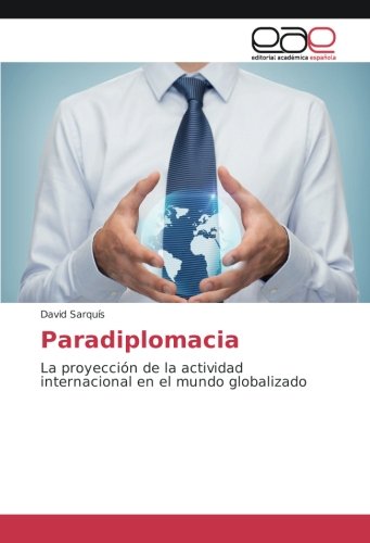 Paradiplomacia: La proyección de la actividad internacional en el mundo globalizado