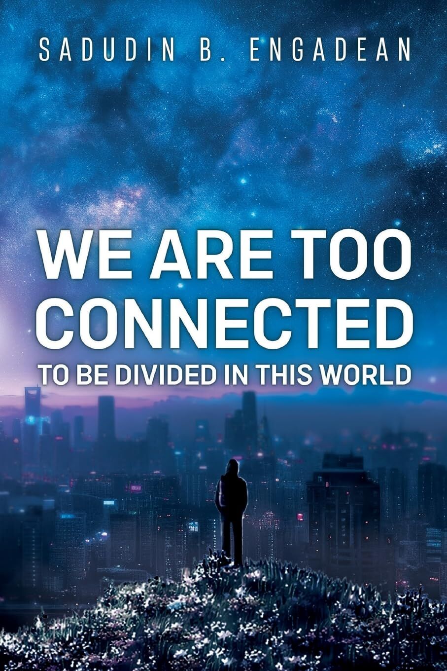 We are Too Connected to be Divided in this World