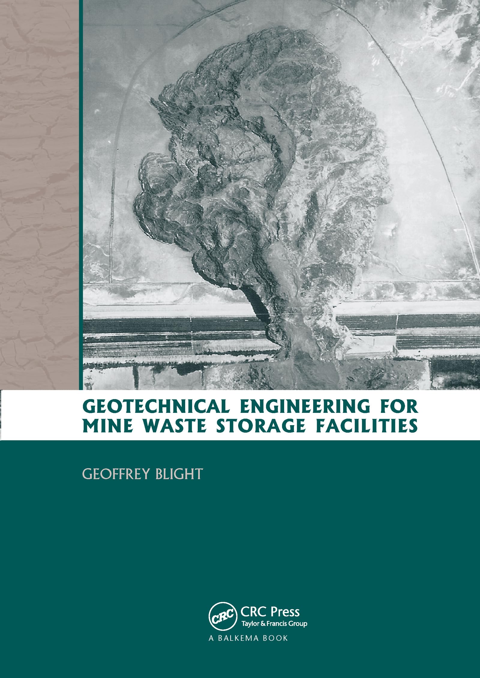 Blight, Geoffrey E. Geotechnical Engineering For Mine Waste Storage Facilities