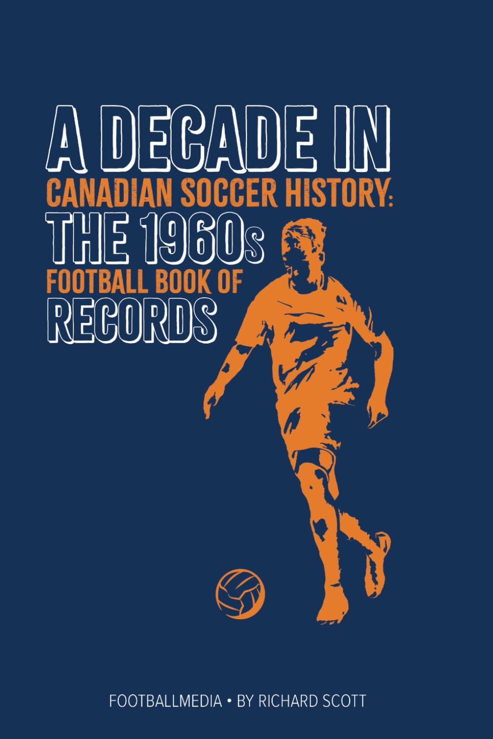 Canadian Soccer History: The 1960s Football Book of Records