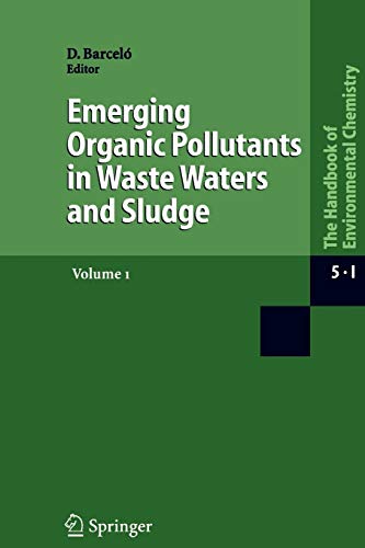 Emerging Organic Pollutants in Waste Waters and Sludge (The Handbook of Environmental Chemistry, 5I1)